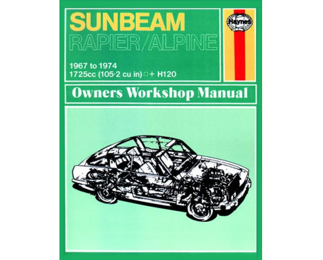 Haynes Workshop manuel Sunbeam Alpine, Rapier & H120 (1967-1974) réimpression classique