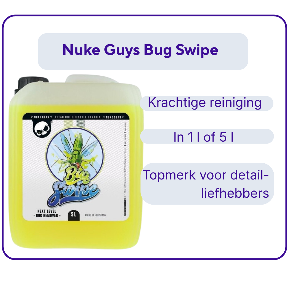 Nuke Guys Bug Swipe is verkrijgbaar in 1 of 5 liter en is een top detailmerk